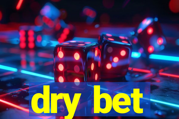 dry bet